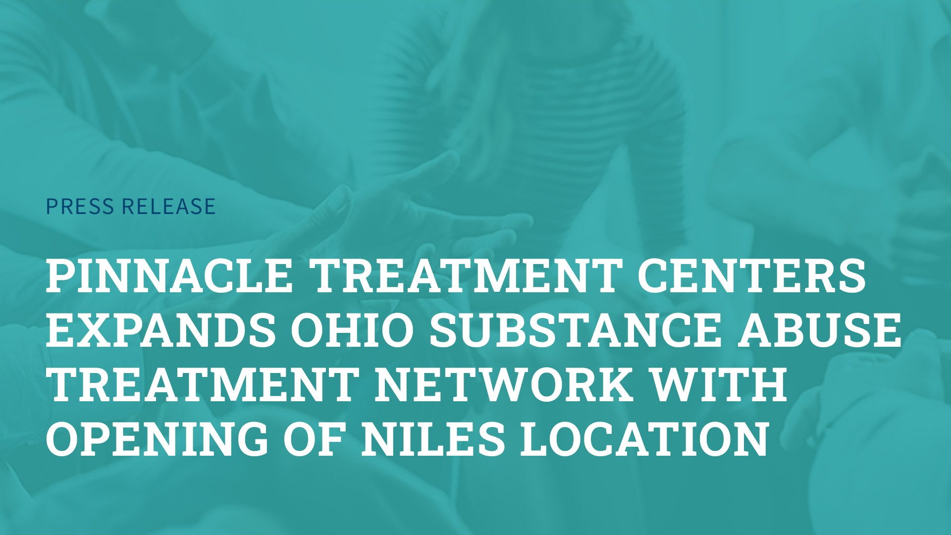 Pinnacle Treatment Centers expands Ohio substance abuse treatment network with opening of Niles location