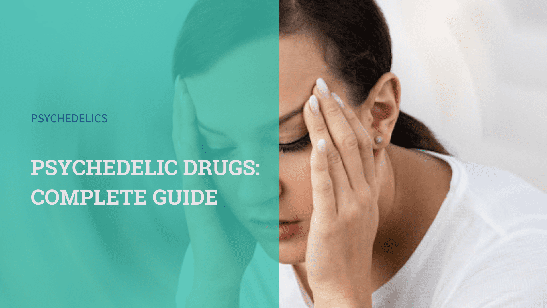 Psychedelic Drugs: Complete Guide