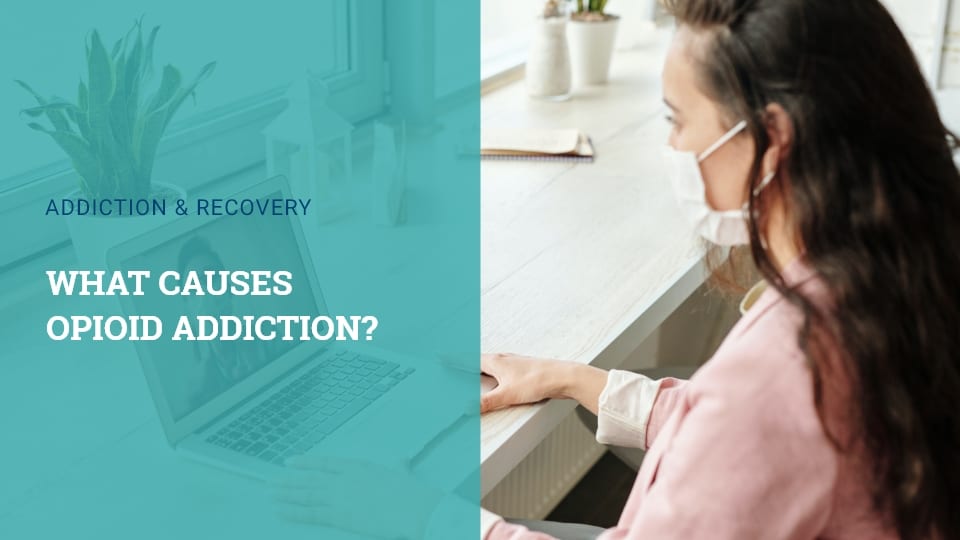 What Causes Opioid Addiction