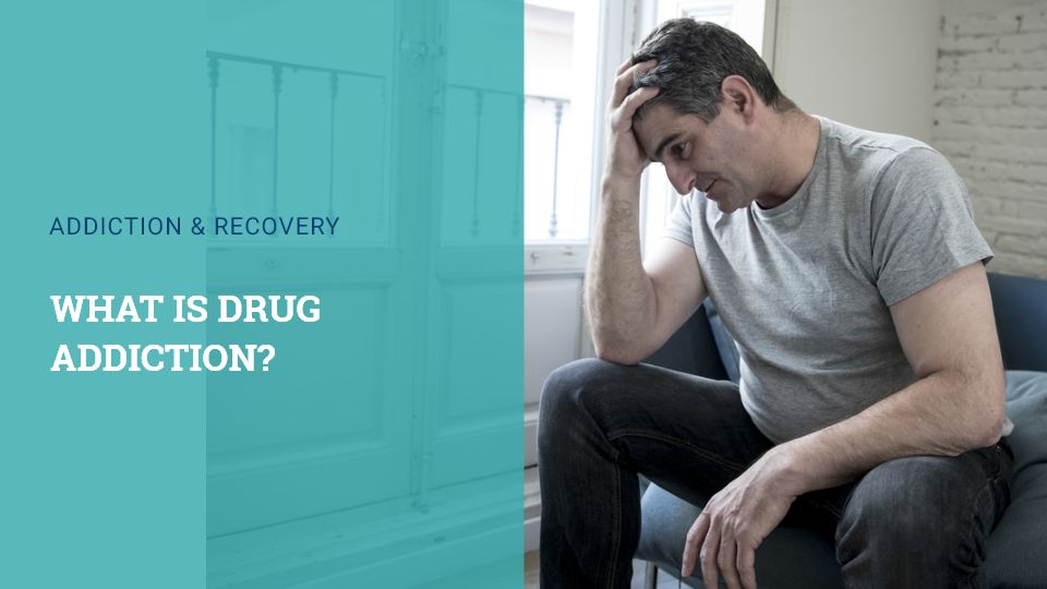What Is Drug Addiction