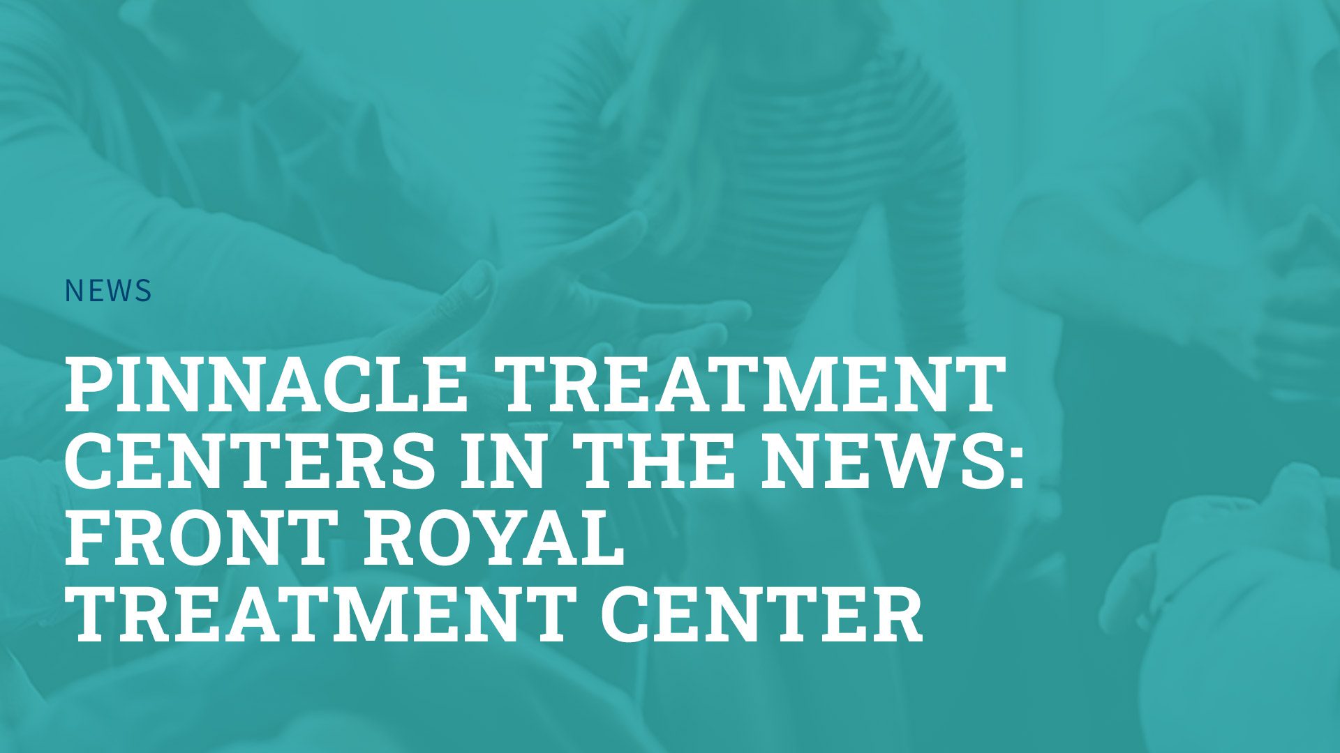 Pinnacle Treatment Centers in the News: Front Royal Treatment Center