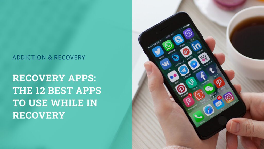 Recovery Apps: The 12 Best Apps to Use While in Recovery