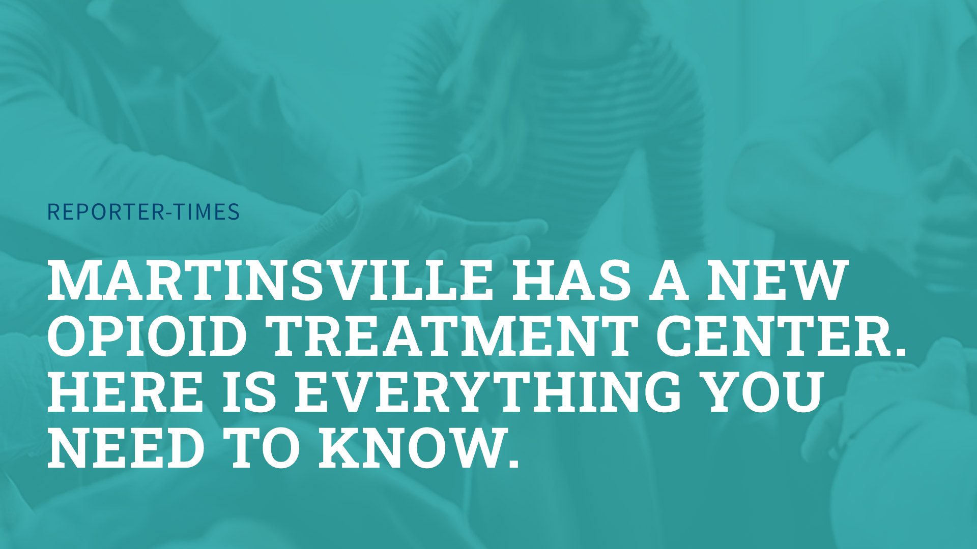 Martinsville Has a New Opioid Treatment Center. Here is Everything You Need to Know.